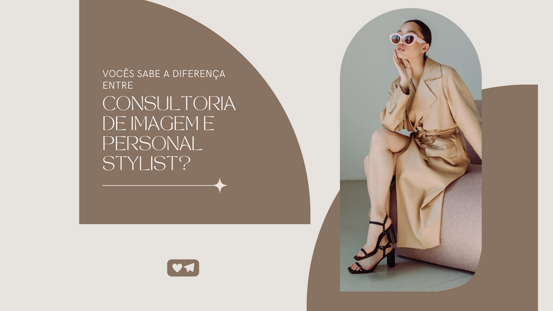 Você Sabe a Diferença entre Consultoria de Imagem e Personal Stylist?